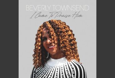 Beverly Townsend Releases Uplifting Gospel Single "I Need You"