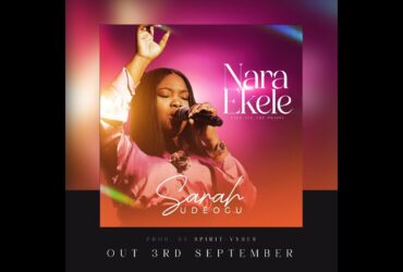 Sarah Udeogu Releases Uplifting Gospel Single "Nara Ekele (Take All The Praise)"