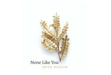Open Heaven Band Releases New Worship Single, "None Like You"