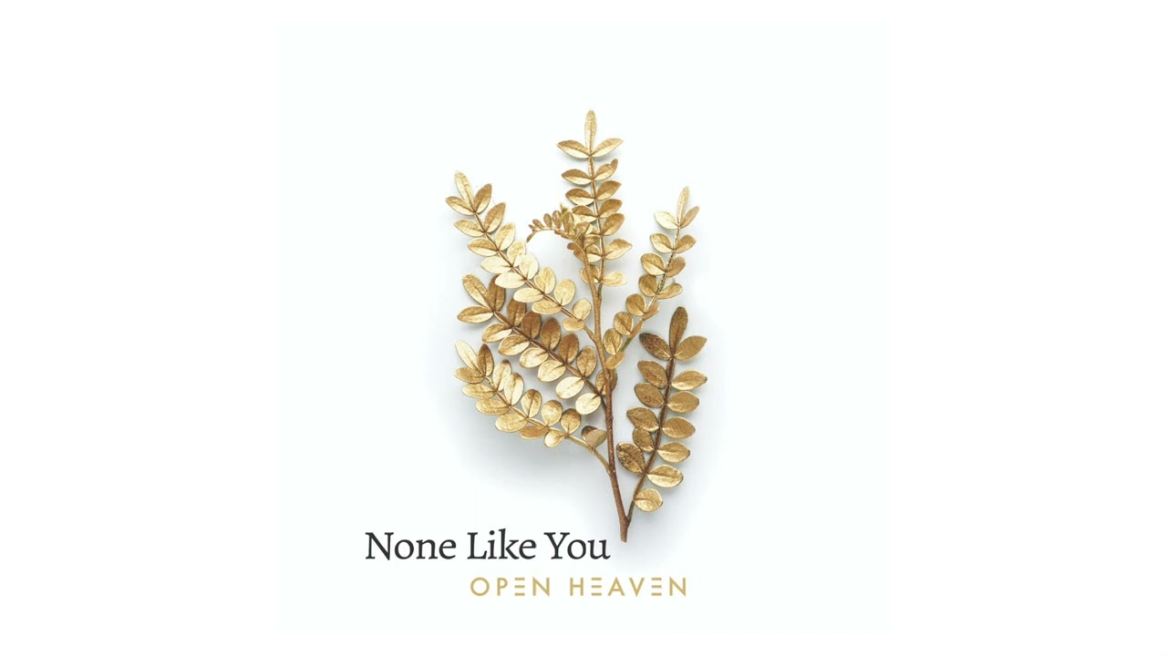 Open Heaven Band Releases New Worship Single, "None Like You"