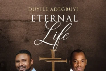 Eternal-Life-Duyile-Adegbuyi-Ft.-Remi-Odumesi