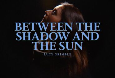 Lucy Grimble Unveils the Compelling Music Video for "Between the Shadow and the Sun"