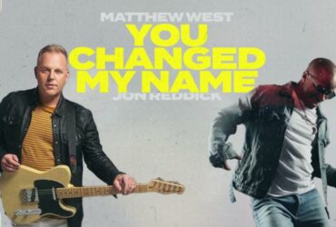 Matthew West Collaborates with Jon Reddick on New Version of "You Changed My Name"