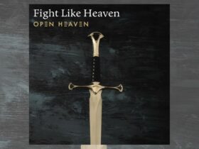 Open Heaven Releases New Song "Fight Like Heaven"
