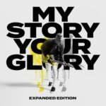 My Story Your Glory expanded edition