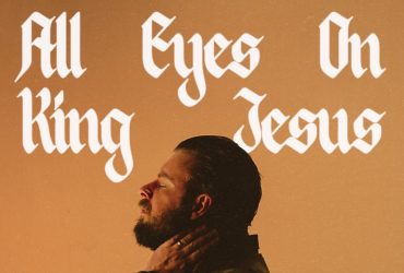 Harry Thomas Warrell All Eyes on King Jesus