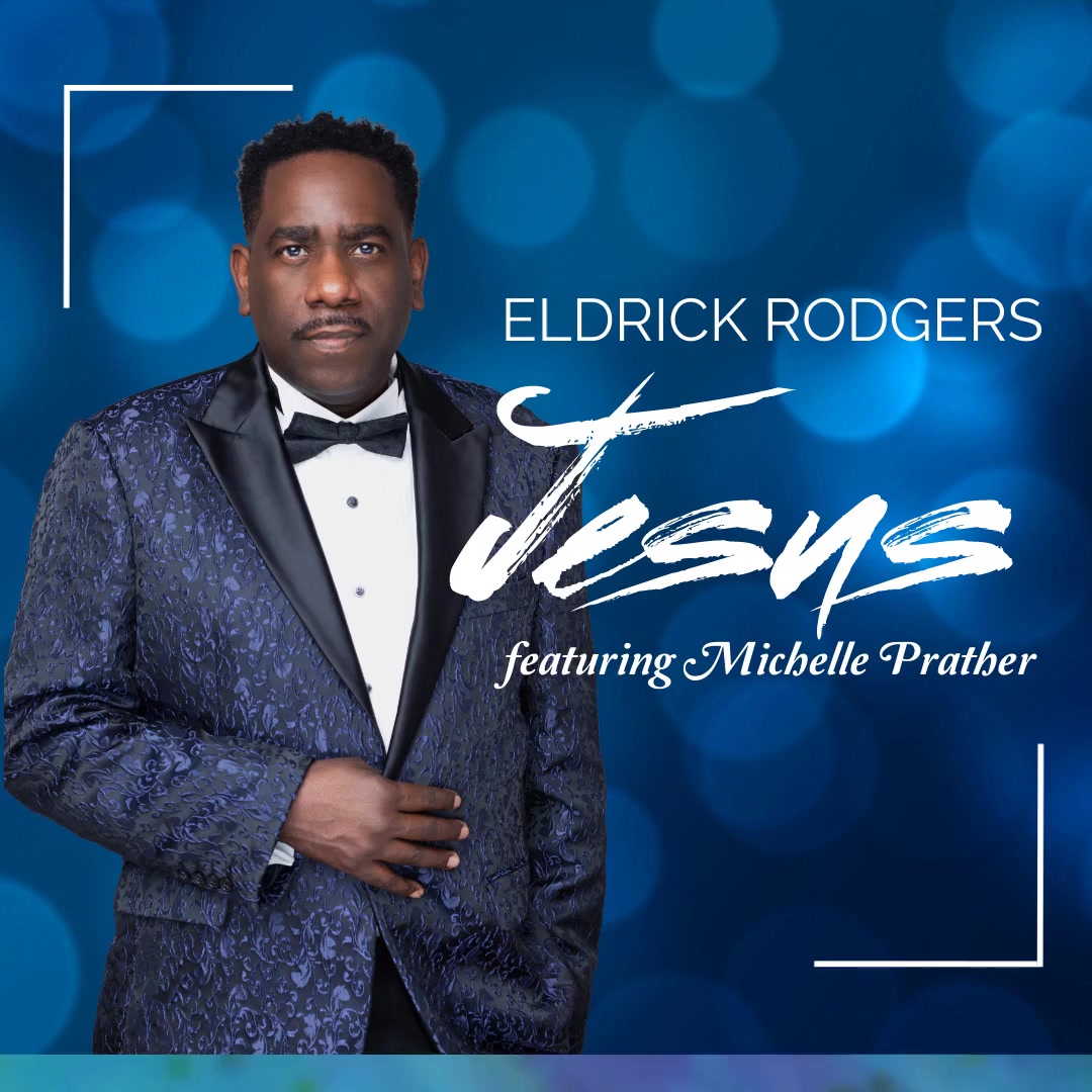 Eldrick Rodgers Releases Powerful New Single “Jesus” Eldrick Rodgers