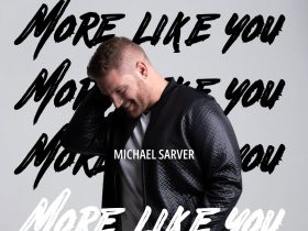 Michael Sarver confronts authenticity and faith on new single “More Like You”