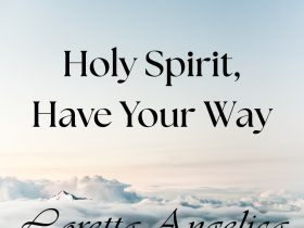 Loretta Angelica Holy Spirit, Have Your Way Album