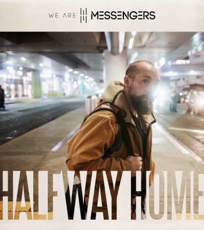We Are Messengers Half way home