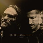 Allan Scott & John Waller Deliver Hope-Filled Anthem "Jesus, I Still Believe"