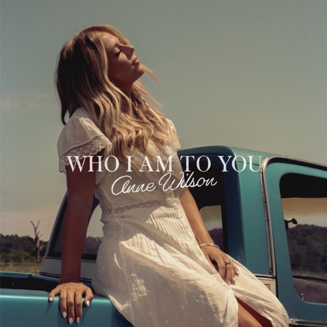 Anne Wilson Brings Faith and Confidence to ‘Who I Am To You’ Anne Wilson Photo